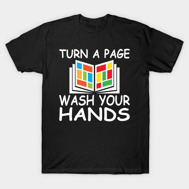 Turn A Page Wash Your Hands T-Shirt by Baggss